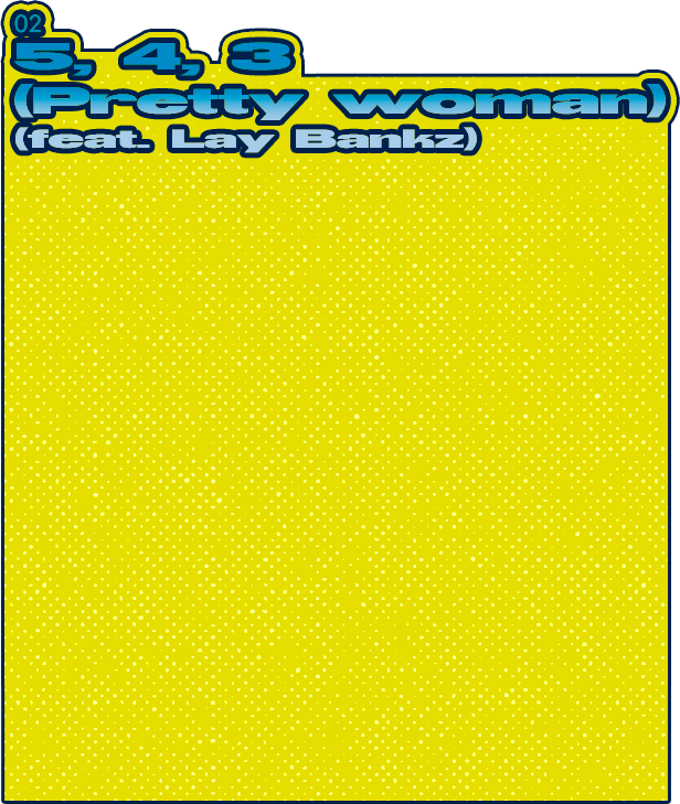 02. 5, 4, 3 (Pretty woman) (feat. Lay Bankz)