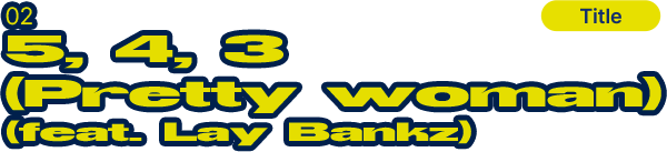 02. 5, 4, 3 (Pretty woman) (feat. Lay Bankz)