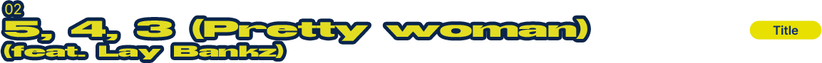 02. 5, 4, 3 (Pretty woman) (feat. Lay Bankz)